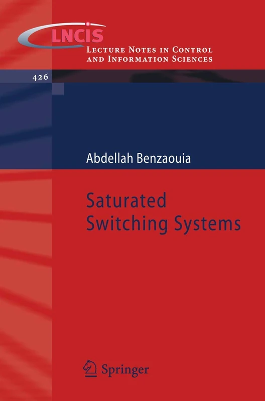 Saturated Switching Systems: 426 (Lecture Notes in Control and Information Sciences, 426)