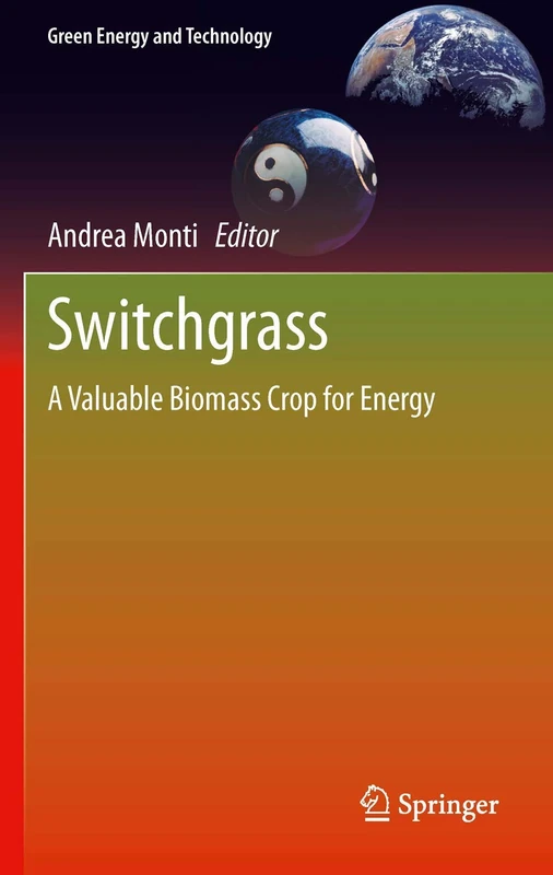 Switchgrass: A Valuable Biomass Crop for Energy: 0 (Green Energy and Technology)