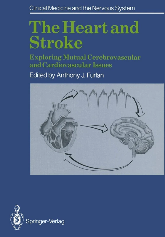 The Heart and Stroke: Exploring Mutual Cerebrovascular and Cardiovascular Issues (Clinical Medicine and the Nervous System)