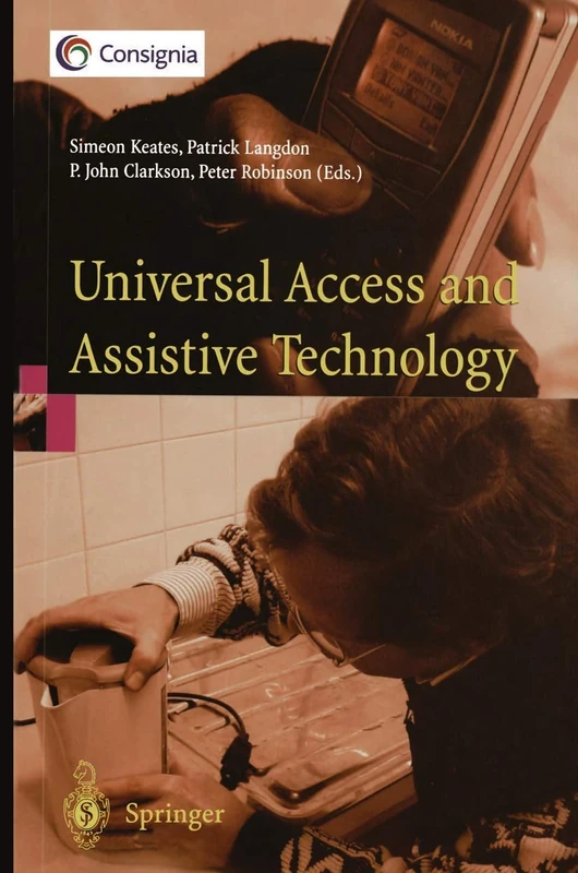 Universal Access and Assistive Technology: Proceedings of the Cambridge Workshop on UA and AT ’02
