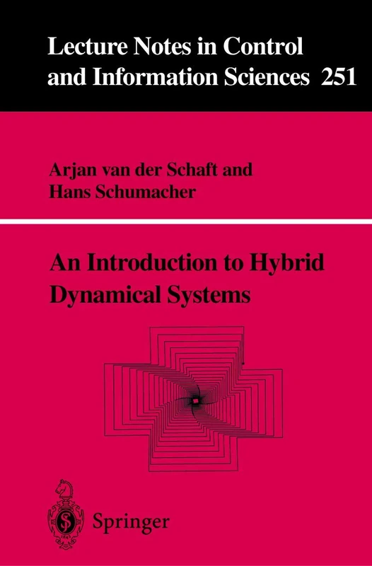 An Introduction to Hybrid Dynamical Systems: 251 (Lecture Notes in Control and Information Sciences, 251)