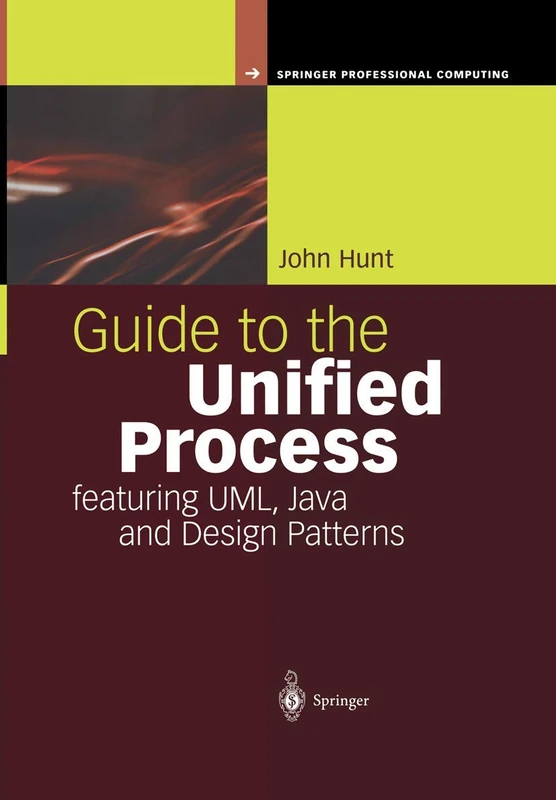 Guide to the Unified Process featuring UML, Java and Design Patterns (Springer Professional Computing)