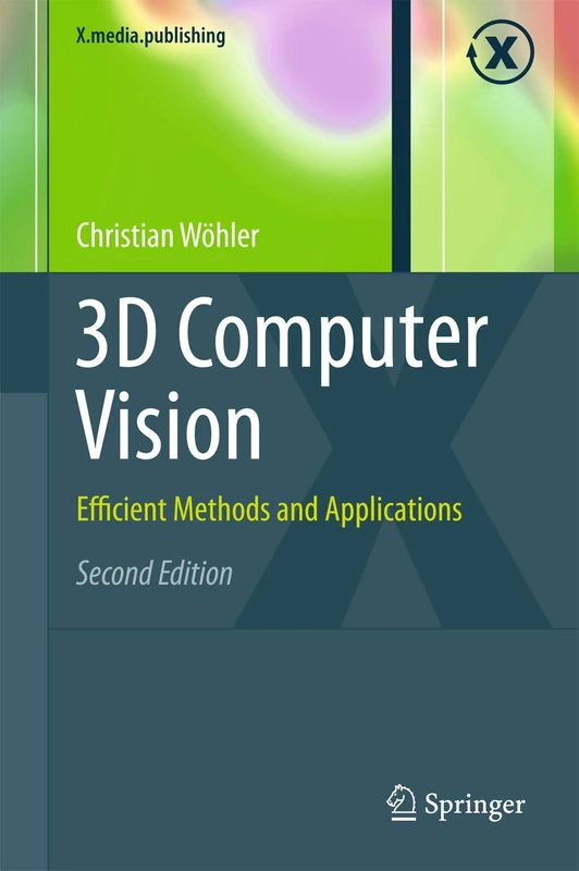 3D Computer Vision: Efficient Methods and Applications (X.media.publishing)
