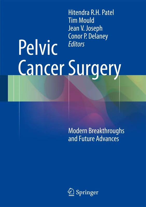 Springer Pelvic Cancer Surgery: Modern Breakthroughs and Advances