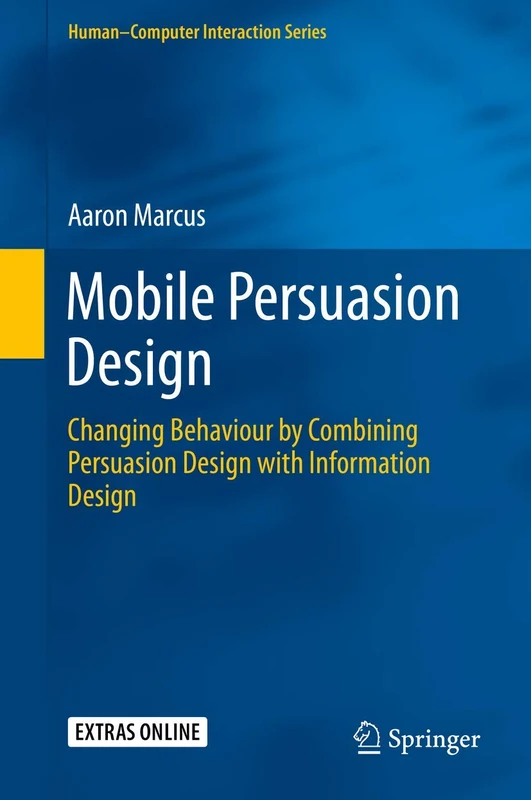 Mobile Persuasion Design: Changing Behaviour by Combining Persuasion Design with Information Design (Human–Computer Interaction Series) - Image 1