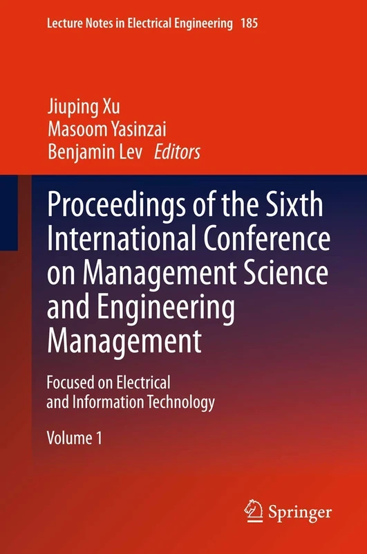 Proceedings of the Sixth International Conference on Management Science and Engineering Management: Focused on Electrical and Information Technology: 185 (Lecture Notes in Electrical Engineering, 185)