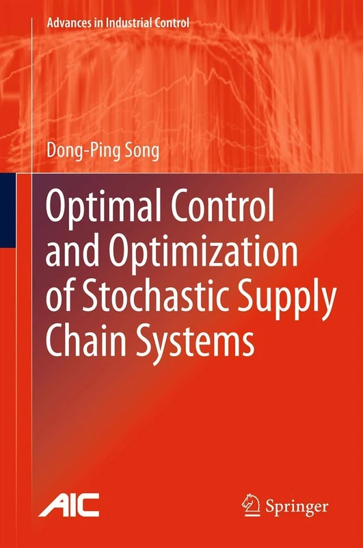 Optimal Control and Optimization of Stochastic Supply Chain Systems: 0 (Advances in Industrial Control)