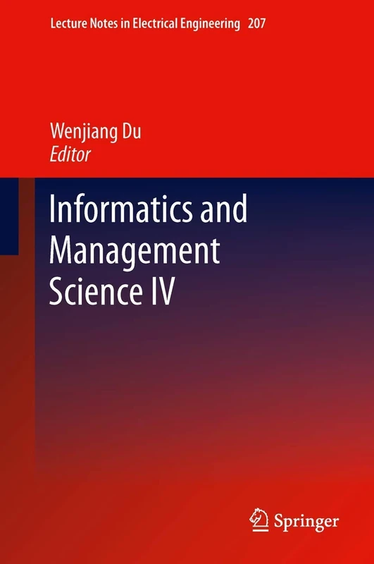 Informatics and Management Science IV: 207 (Lecture Notes in Electrical Engineering, 207)