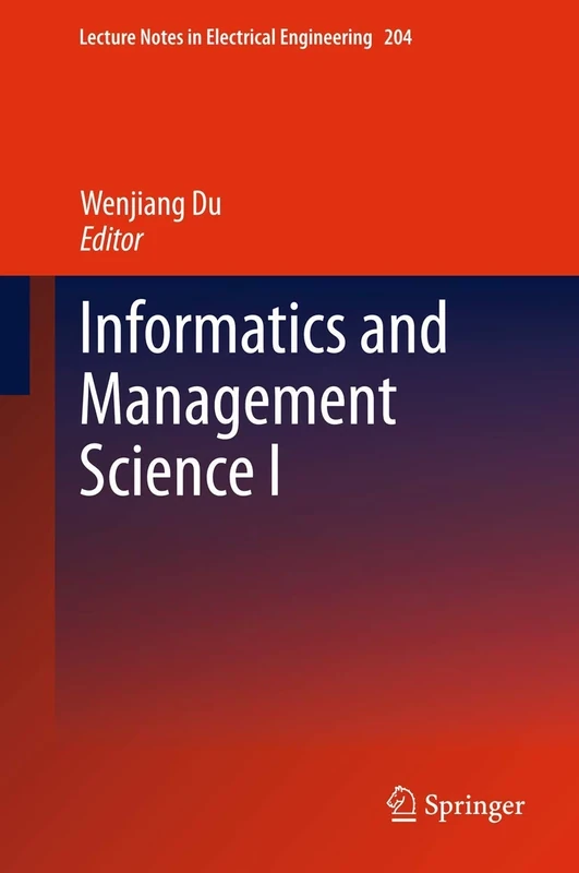 Informatics and Management Science I: 204 (Lecture Notes in Electrical Engineering, 204)