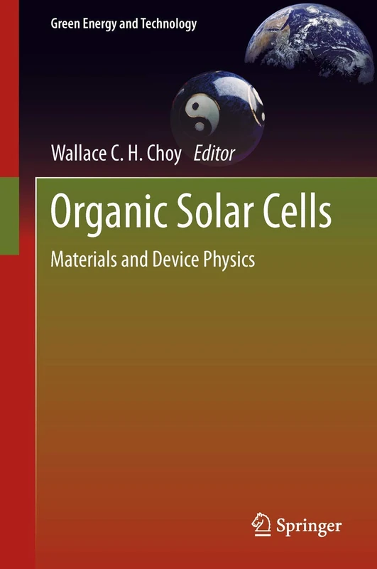Organic Solar Cells: Materials and Device Physics: 9 (Green Energy and Technology)