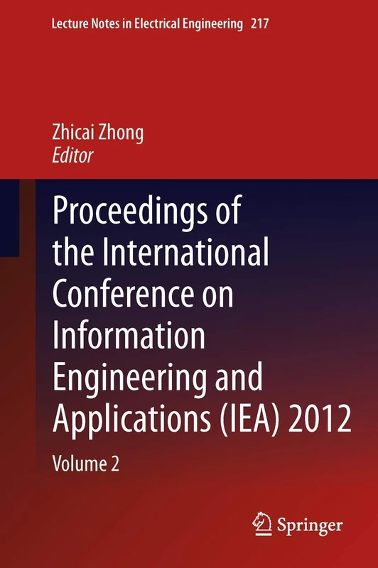 Proceedings of the International Conference on Information Engineering and Applications (IEA) 2012: Volume 2: 217 (Lecture Notes in Electrical Engineering, 217)