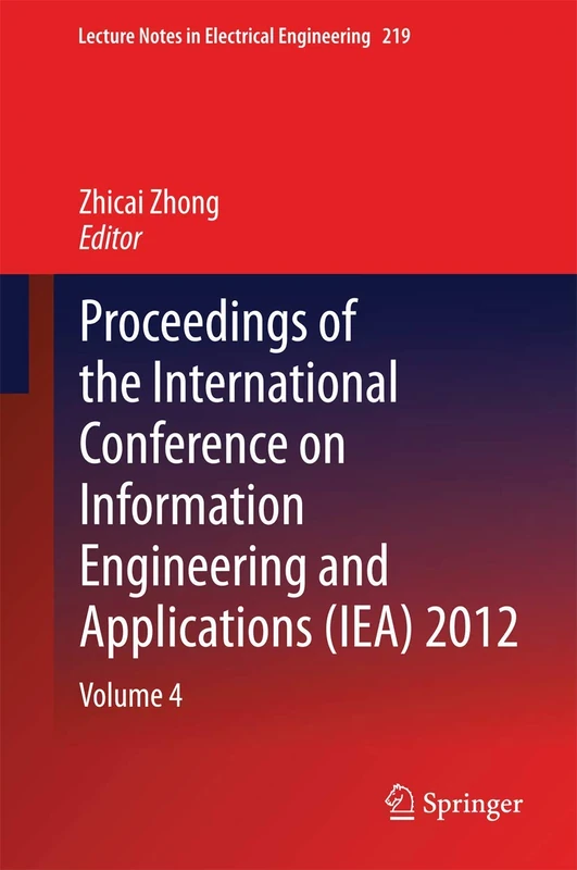 Proceedings of the International Conference on Information Engineering and Applications (IEA) 2012: Volume 4: 219 (Lecture Notes in Electrical Engineering, 219)