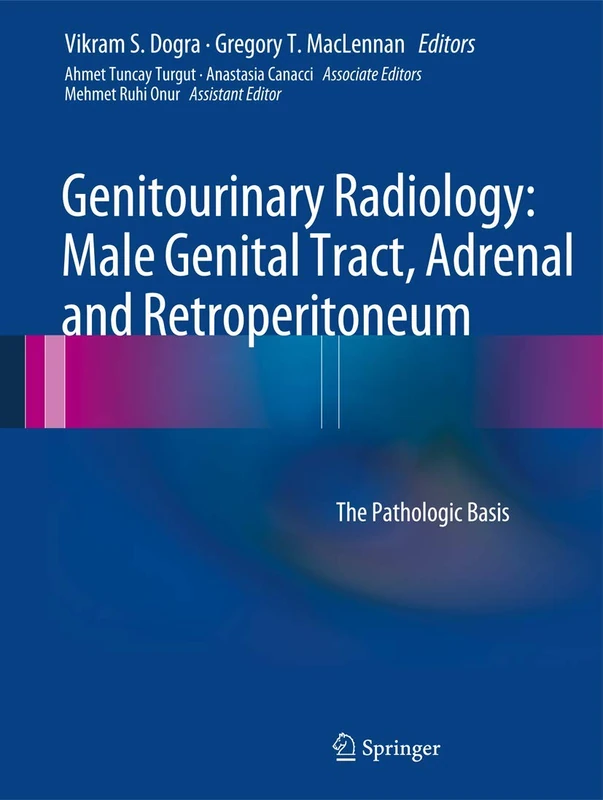 Genitourinary Radiology: Male Genital Tract, Adrenal and Retroperitoneum: The Pathologic Basis - Image 1