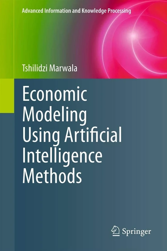 Economic Modeling Using Artificial Intelligence Methods (Advanced Information and Knowledge Processing)