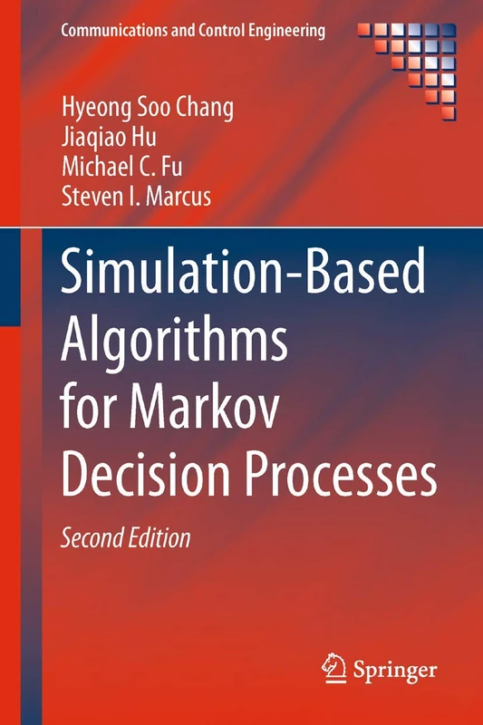 Simulation-Based Algorithms for Markov Decision Processes (Communications and Control Engineering)