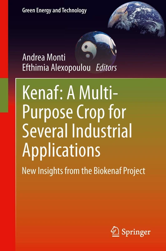 Kenaf: A Multi-Purpose Crop for Several Industrial Applications: New insights from the Biokenaf Project (Green Energy and Technology)