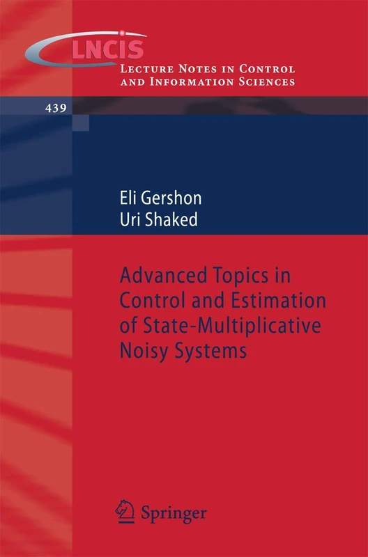Advanced Topics in Control and Estimation of State-Multiplicative Noisy Systems: 439 (Lecture Notes in Control and Information Sciences, 439) - Image 1