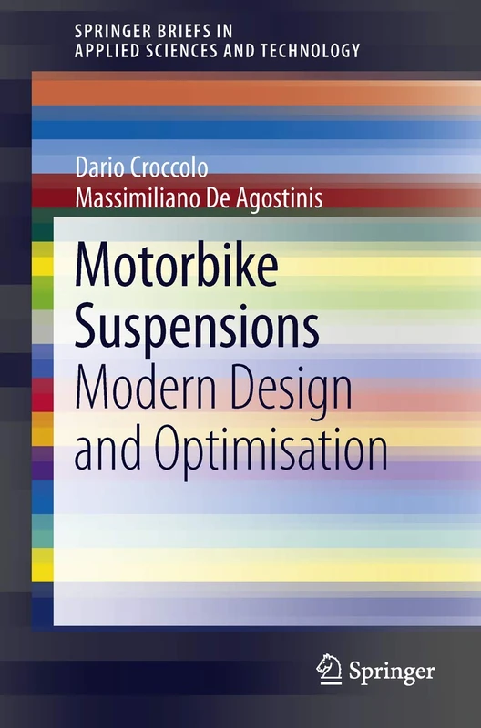Motorbike Suspensions: Modern design and optimisation (SpringerBriefs in Applied Sciences and Technology)