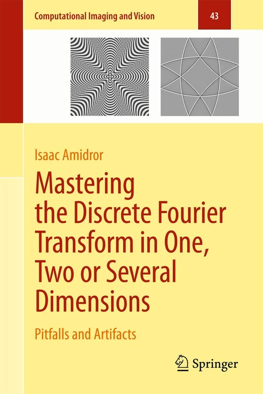 Mastering the Discrete Fourier Transform in One, Two or Several Dimensions: Pitfalls and Artifacts: 43 (Computational Imaging and Vision, 43)