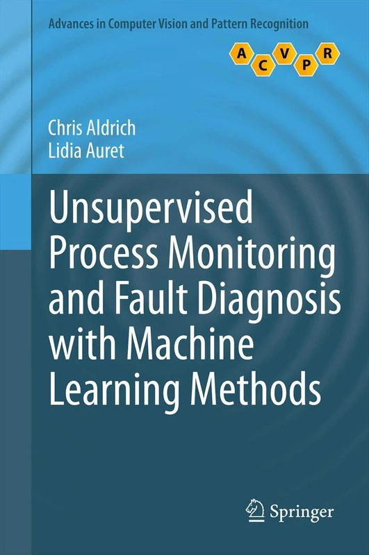 Unsupervised Process Monitoring and Fault Diagnosis with Machine Learning Methods (Advances in Computer Vision and Pattern Recognition)
