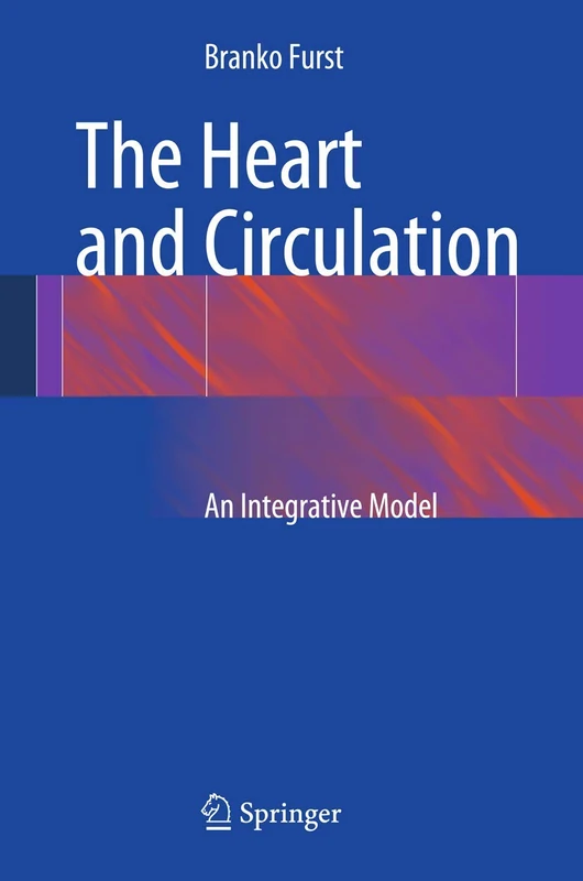 The Heart and Circulation: An Integrative Model