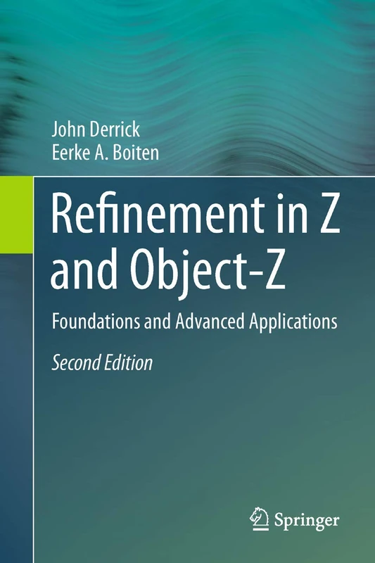 Refinement in Z and Object-Z: Foundations and Advanced Applications - Image 1