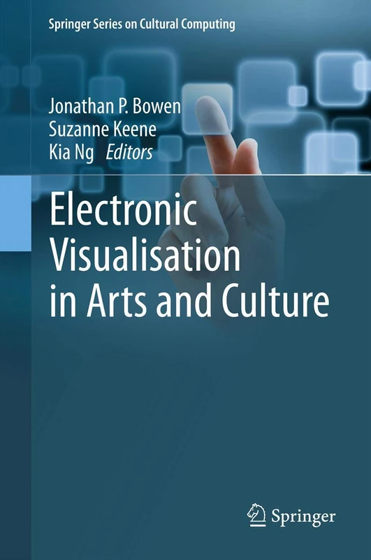 Electronic Visualisation in Arts and Culture (Springer Series on Cultural Computing)