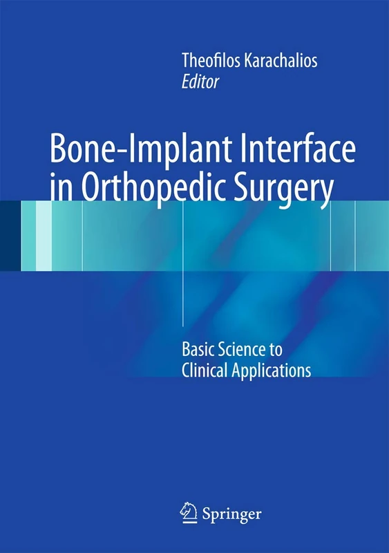 Bone-Implant Interface in Orthopedic Surgery: Basic Science to Clinical Applications