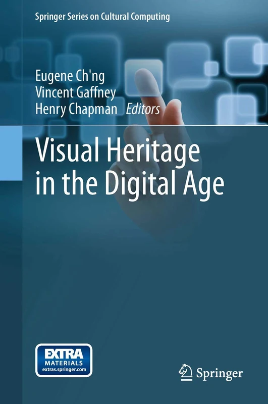 Visual Heritage in the Digital Age (Springer Series on Cultural Computing)