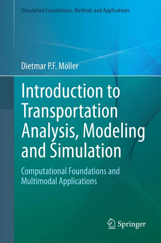 Introduction to Transportation Analysis, Modeling and Simulation: Computational Foundations and Multimodal Applications (Simulation Foundations, Methods and Applications) - Image 1