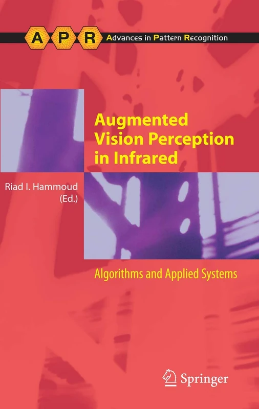 Augmented Vision Perception in Infrared: Algorithms and Applied Systems (Advances in Computer Vision and Pattern Recognition) - Image 1