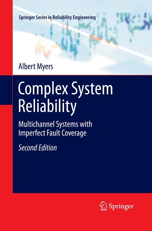 Complex System Reliability: Multichannel Systems with Imperfect Fault Coverage (Springer Series in Reliability Engineering)