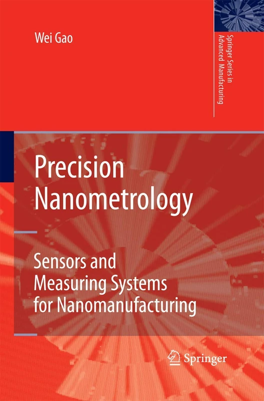 Precision Nanometrology: Sensors and Measuring Systems for Nanomanufacturing (Springer Series in Advanced Manufacturing)