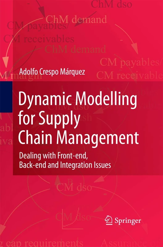 Dynamic Modelling for Supply Chain Management: Dealing with Front-end, Back-end and Integration Issues