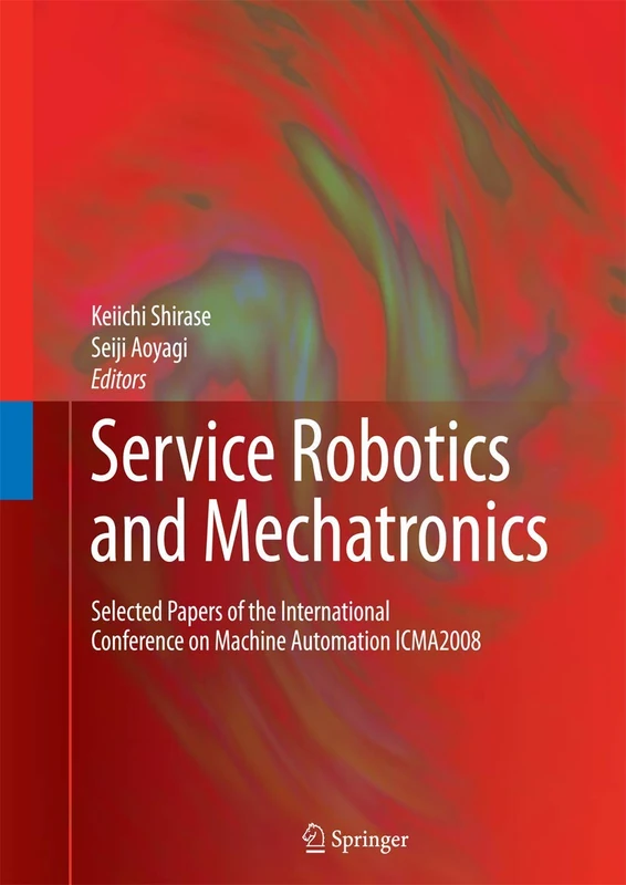 Service Robotics and Mechatronics: Selected Papers of the International Conference on Machine Automation ICMA2008