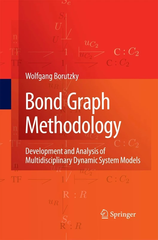 Bond Graph Methodology: Development and Analysis of Multidisciplinary Dynamic System Models