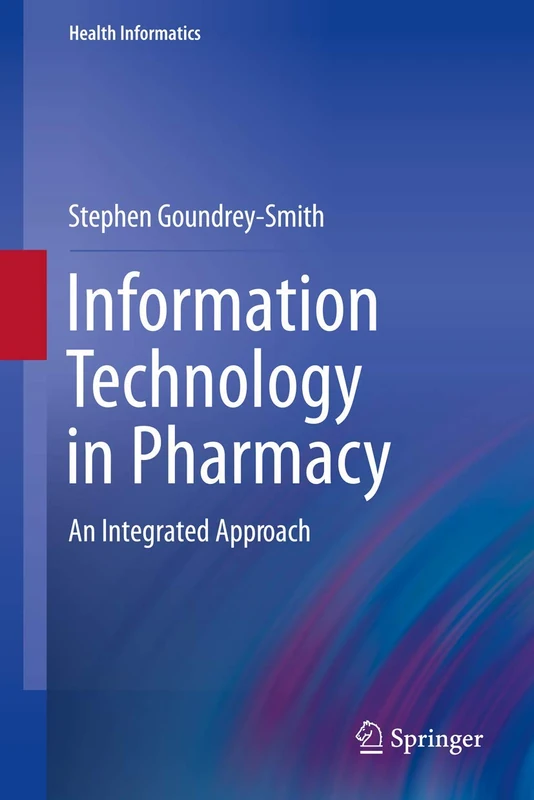 Information Technology in Pharmacy: An Integrated Approach (Health Informatics)