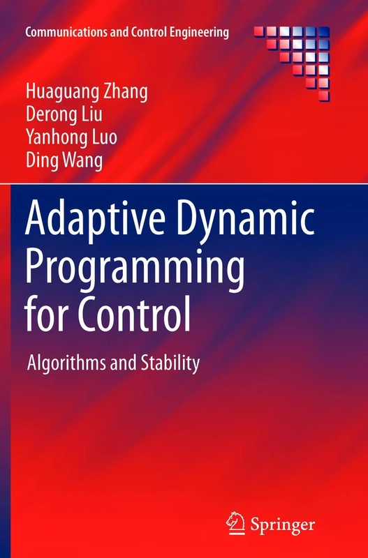 Adaptive Dynamic Programming for Control: Algorithms and Stability (Communications and Control Engineering)