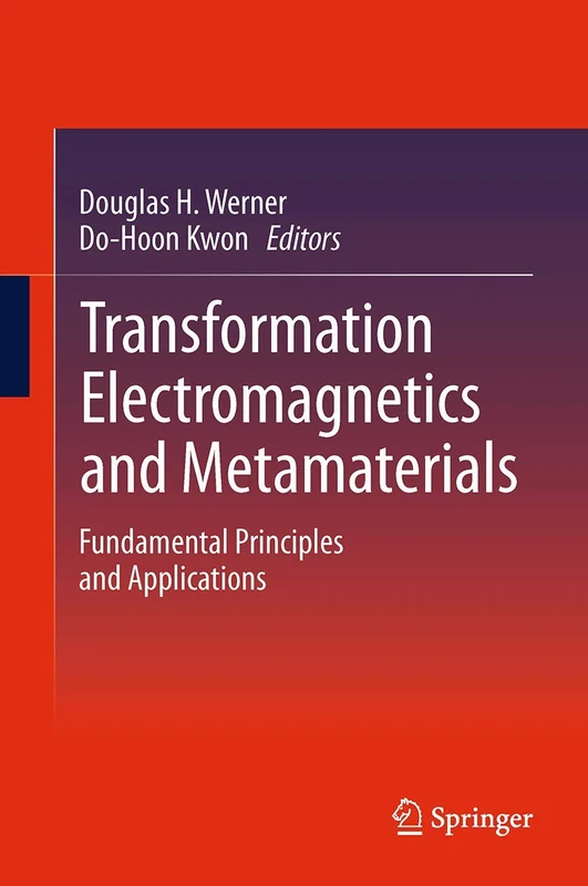 Transformation Electromagnetics and Metamaterials: Fundamental Principles and Applications