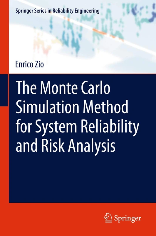 The Monte Carlo Simulation Method for System Reliability and Risk Analysis (Springer Series in Reliability Engineering)
