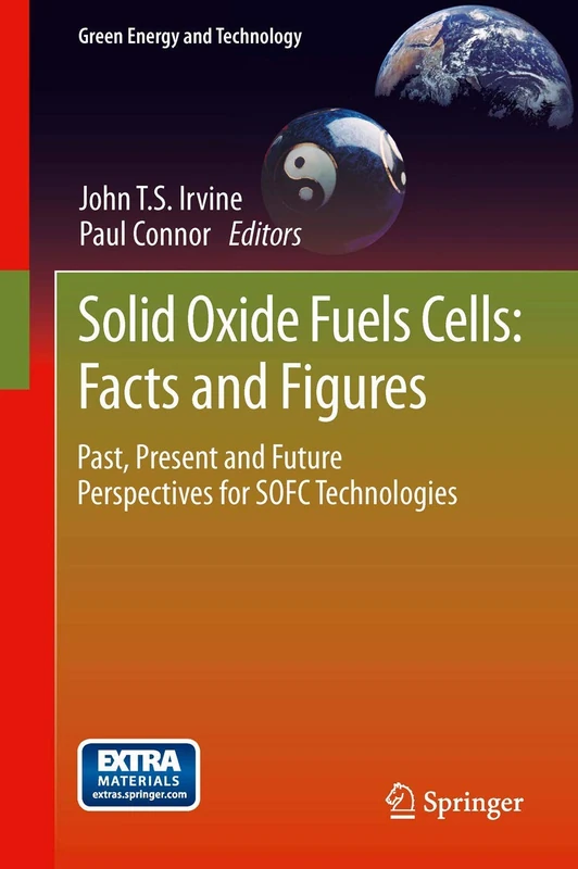 Solid Oxide Fuels Cells: Facts and Figures: Past Present and Future Perspectives for SOFC Technologies (Green Energy and Technology)