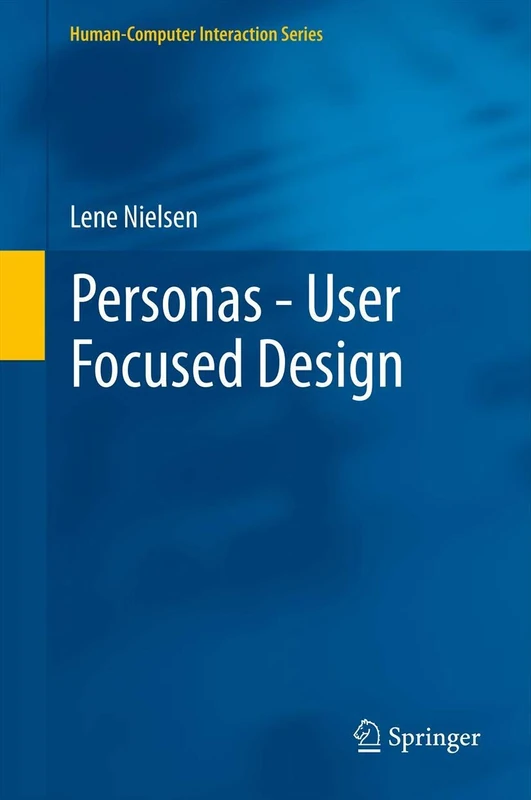 Personas - User Focused Design (Human–Computer Interaction Series)