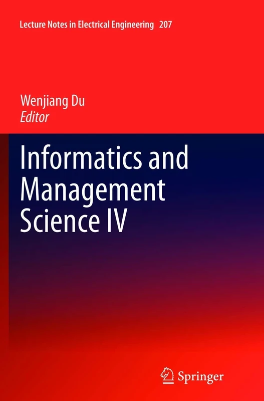 Informatics and Management Science IV: 207 (Lecture Notes in Electrical Engineering, 207)