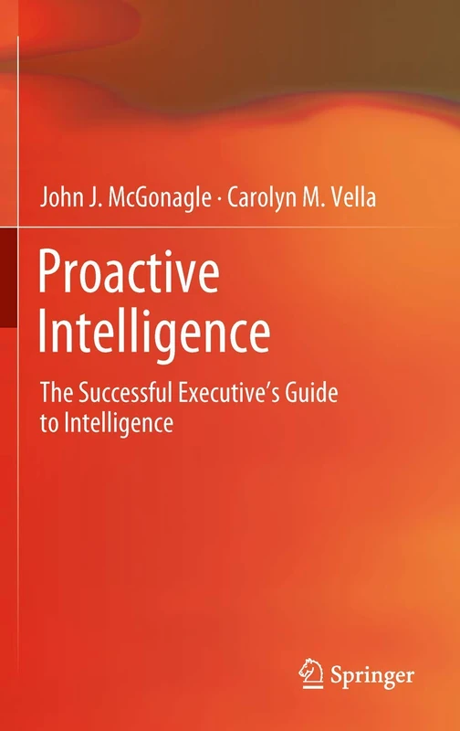 Proactive Intelligence: The Successful Executive's Guide to Intelligence