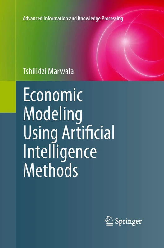 Economic Modeling Using Artificial Intelligence Methods (Advanced Information and Knowledge Processing)