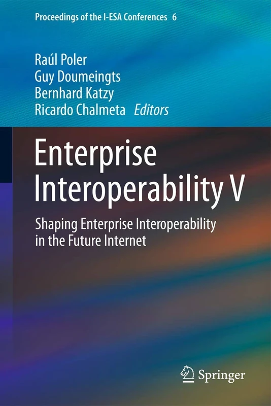 Enterprise Interoperability V: Shaping Enterprise Interoperability in the Future Internet: 6 (Proceedings of the I-ESA Conferences, 6)
