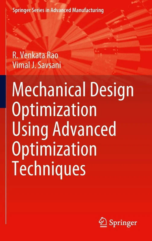 Mechanical Design Optimization Using Advanced Optimization Techniques (Springer Series in Advanced Manufacturing)