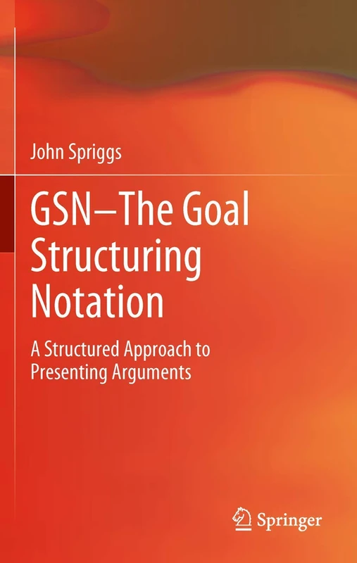 GSN - The Goal Structuring Notation: A Structured Approach to Presenting Arguments - Image 1