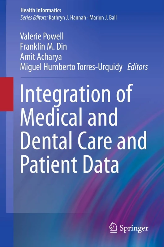 Integration of Medical and Dental Care and Patient Data: 3 (Health Informatics, 3)