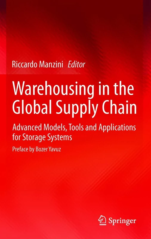 Warehousing in the Global Supply Chain: Advanced Models, Tools and Applications for Storage Systems